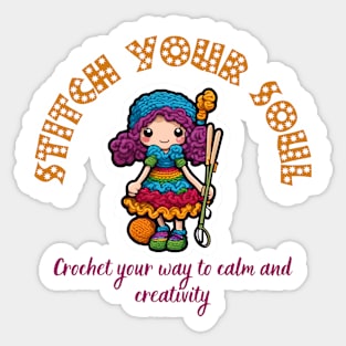 Stitch Your Soul: Crochet Your Way to Calm and Creativity (Motivational Quote Design) Sticker